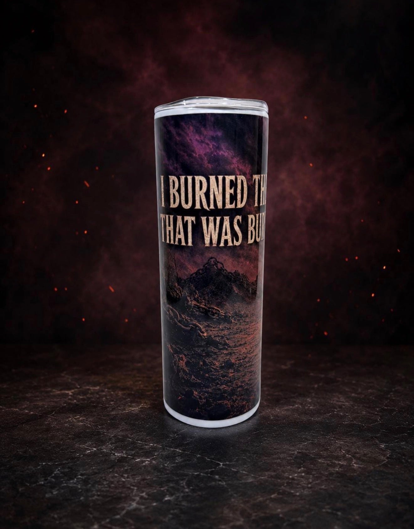 I Burned the Life That Was Burying Me Tumbler | Addiction Recovery & Sobriety Gift