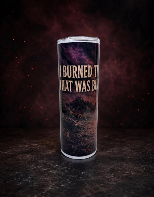 I Burned the Life That Was Burying Me Tumbler | Addiction Recovery & Sobriety Gift